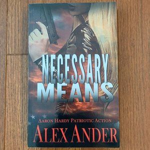 New Necessary Means: Aaron Hardy Patriotic Action by Alex Ander Paperback Book